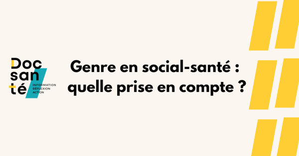 Doc santé : genre en social santé : quelle prise en compte ?