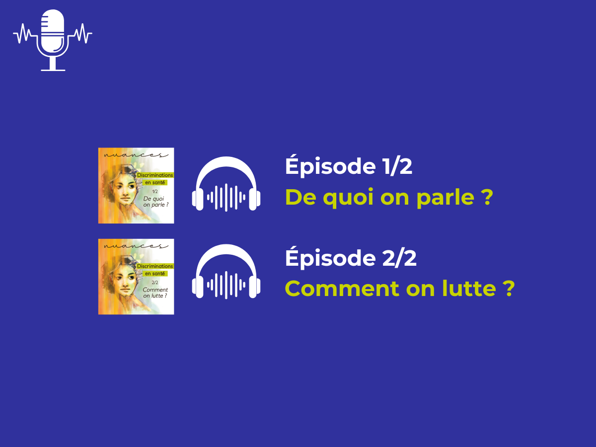Podcast - Discriminations en santé : deux épisodes maintenant disponibles